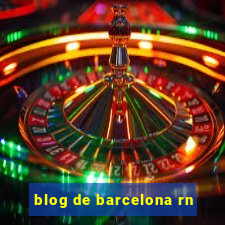 blog de barcelona rn